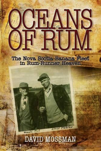 Cover image for Oceans of Rum: The Nova Scotia Banana Fleet in Rum-Runner Heaven