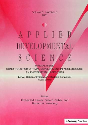 Applied Developmental Science: Special Issue: Conditions for Optimal Development in Adolescence: An Experimental Approach