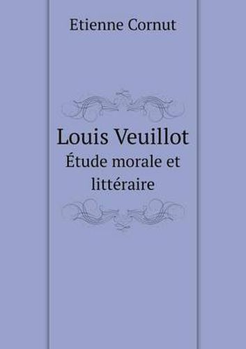 Louis Veuillot Etude morale et litteraire