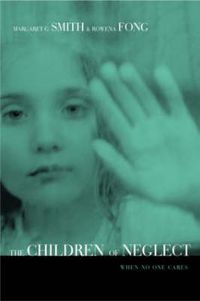 Cover image for Children of Neglect: When No One Cares