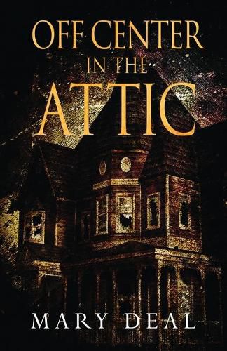 Cover image for Off Center in the Attic: A Collection of Short Stories and Flash Fiction