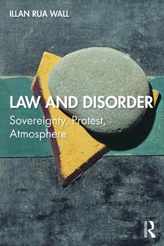 Cover image for Law and Disorder: Sovereignty, Protest, Atmosphere