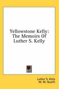 Cover image for Yellowstone Kelly: The Memoirs of Luther S. Kelly