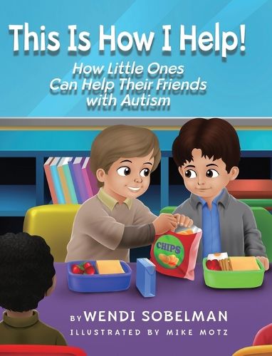 Cover image for This is How I Help! How Little Ones Can Help Their Friends with Autism