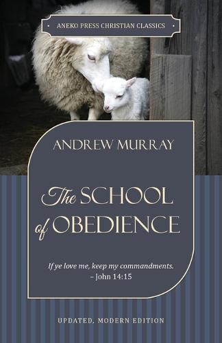 Cover image for The School of Obedience: If ye love me, keep my commandments - John 14:15