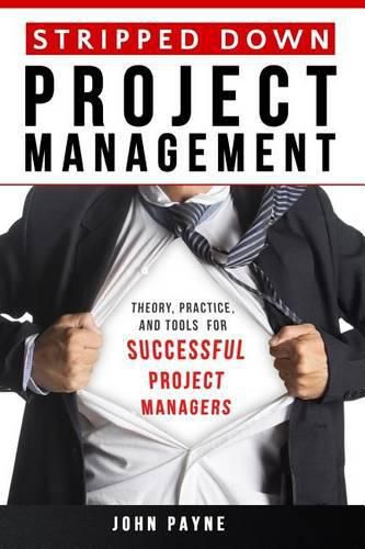 Cover image for Stripped Down Project Management: Theory, Practice, and Tools for Successful Project Managers