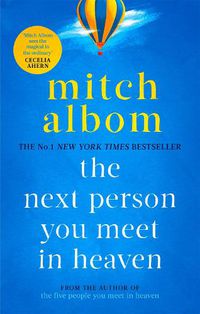 Cover image for The Next Person You Meet in Heaven: A gripping and life-affirming novel from a globally bestselling author