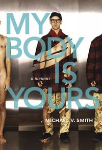 Cover image for My Body Is Yours: A Memoir