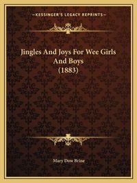 Cover image for Jingles and Joys for Wee Girls and Boys (1883)