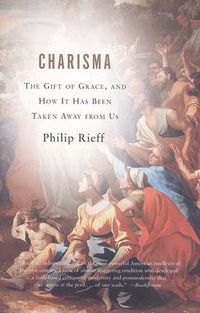 Cover image for Charisma: The Gift of Grace, and How It Has Been Taken Away from Us