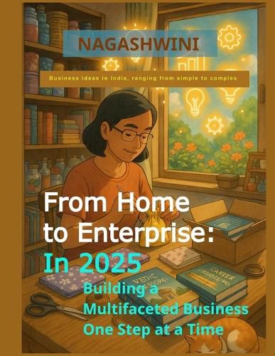 Cover image for From Home to Enterprise: In 2025 Building a Multifaceted Business One Step at a Time (EditionFirst Edition)