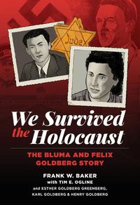 Cover image for We Survived the Holocaust: The Bluma and Felix Goldberg Story