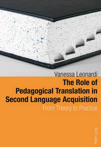 Cover image for The Role of Pedagogical Translation in Second Language Acquisition: From Theory to Practice