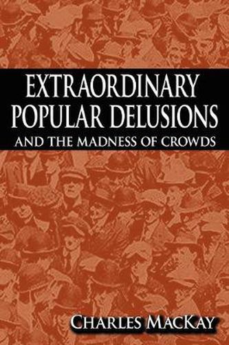 Cover image for Extraordinary Popular Delusions and the Madness of Crowds