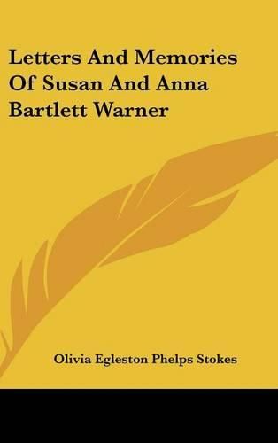 Cover image for Letters and Memories of Susan and Anna Bartlett Warner