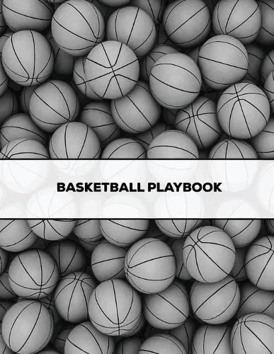 Cover image for Basketball Playbook: Coach Gift, Blank Basketball Court Templates, Plays Book, Player Roster, Record Statistics, Game Schedule, Coaches Notes Notebook, Sports Log Journal