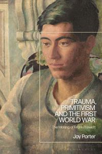 Cover image for Trauma, Primitivism and the First World War: The Making of Frank Prewett