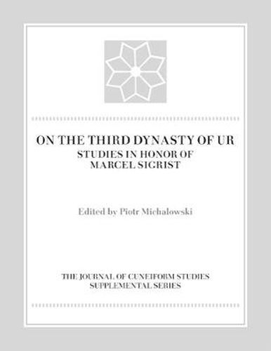 Cover image for On the Third Dynasty of Ur: Studies in Honor of Marcel Sigrist