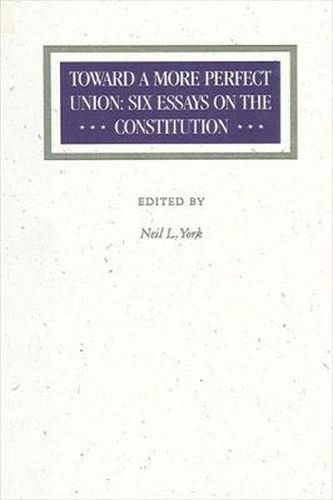 Cover image for Toward A More Perfect Union: Six Essays on the Constitution