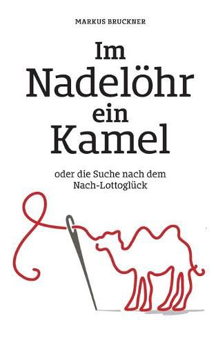 Im Nadeloehr ein Kamel: oder die Suche nach dem Nach-Lottogluck