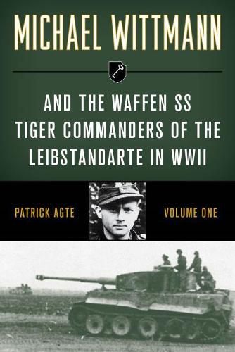 Cover image for Michael Wittmann & the Waffen Ss Tiger Commanders of the Leibstandarte in WWII