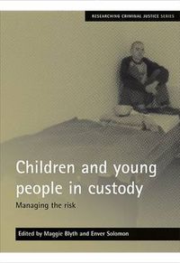 Cover image for Children and young people in custody: Managing the risk