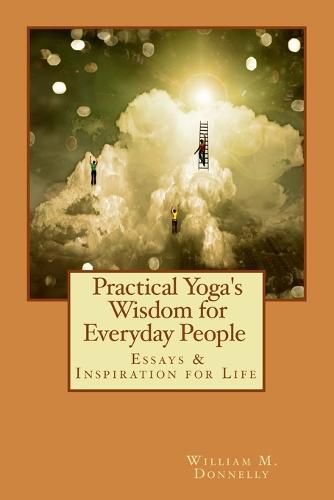 Cover image for Practical Yoga's Wisdom for Everyday People: Essays & Inspiration for Life