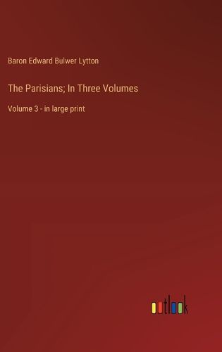 Cover image for The Parisians; In Three Volumes