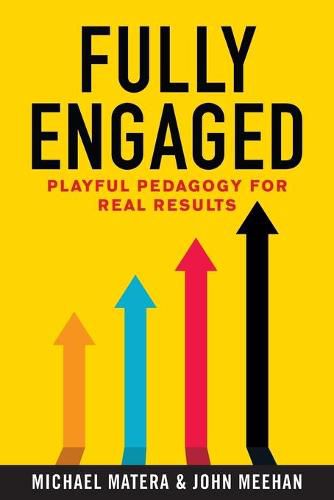 Fully Engaged: Playful Pedagogy for Real Results