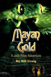 Cover image for Mayan Gold: A Jack Riley Adventure