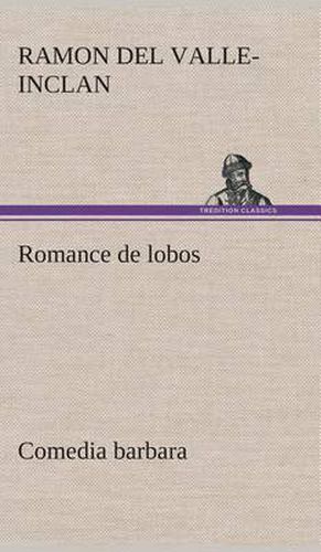 Cover image for Romance de lobos, comedia barbara