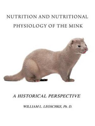 Cover image for Nutrition and Nutritional Physiology of the Mink: A Historical Perspective