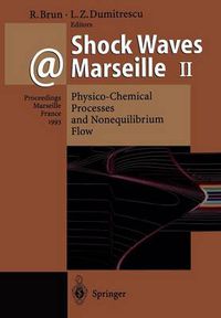 Cover image for Shock Waves @ Marseille II: Physico-Chemical Processes and Nonequilibrium Flow Proceedings of the 19th International Symposium on Shock Waves Held at Marseille, France, 26-30 July 1993