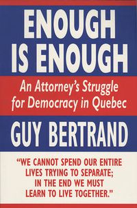 Cover image for Enough Is Enough: An Attorney's Struggle for Democracy in Quebec