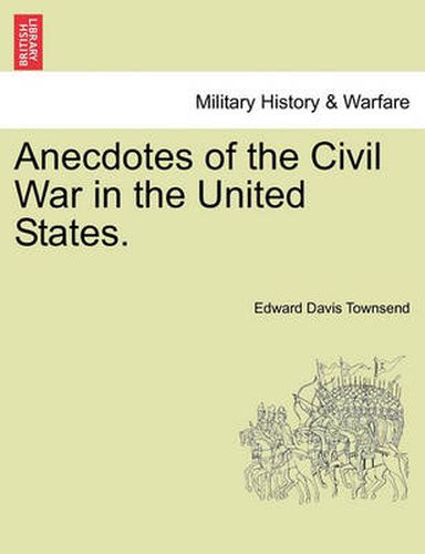 Cover image for Anecdotes of the Civil War in the United States.