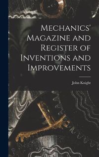 Cover image for Mechanics' Magazine and Register of Inventions and Improvements
