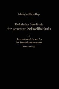 Cover image for Praktisches Handbuch der gesamten Schweisstechnik: Dritter Band: Berechnen und Entwerfen der Schweisskonstruktionen