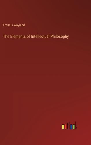 Cover image for The Elements of Intellectual Philosophy