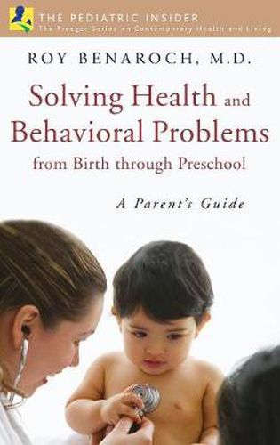 Cover image for Solving Health and Behavioral Problems from Birth through Preschool: A Parent's Guide