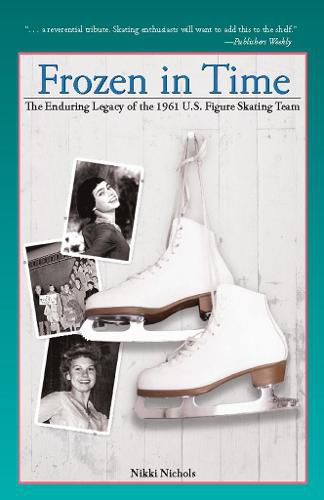 Cover image for Frozen in Time: The Enduring Legacy of the 1961 U.S. Figure Skating Team