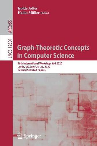 Cover image for Graph-Theoretic Concepts in Computer Science: 46th International Workshop, WG 2020, Leeds, UK, June 24-26, 2020, Revised Selected Papers