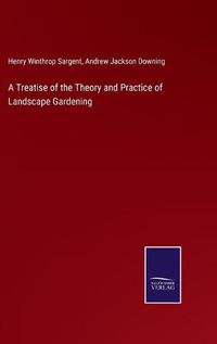 Cover image for A Treatise of the Theory and Practice of Landscape Gardening