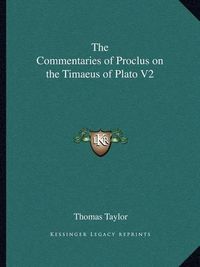 Cover image for The Commentaries of Proclus on the Timaeus of Plato V2