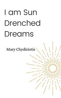 Cover image for I Am Sun Drenched Dreams