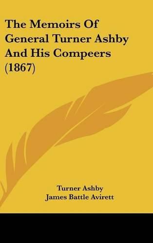 Cover image for The Memoirs Of General Turner Ashby And His Compeers (1867)