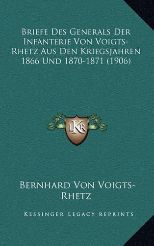 Cover image for Briefe Des Generals Der Infanterie Von Voigts-Rhetz Aus Den Kriegsjahren 1866 Und 1870-1871 (1906)