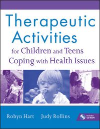 Cover image for Therapeutic Activities for Children and Teens Coping with Health Issues +CD