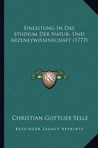 Cover image for Einleitung in Das Studium Der Natur- Und Arzeneywissenschaft (1777)