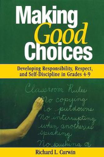 Cover image for Making Good Choices: Developing Responsibility, Respect and Self-discipline in Grades 4-9