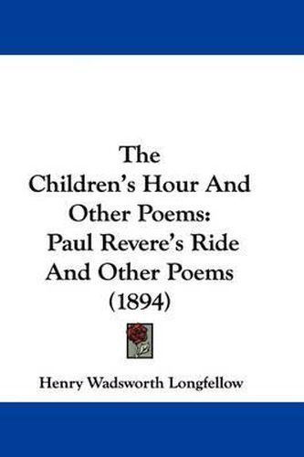 Cover image for The Children's Hour and Other Poems: Paul Revere's Ride and Other Poems (1894)